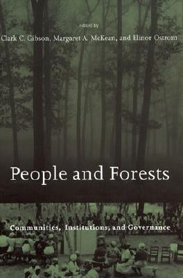People and Forests: Communities, Institutions, and Governance by Gibson, Clark C.