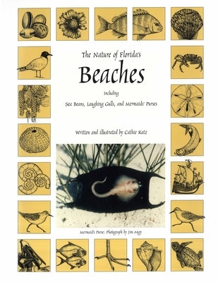 The Nature of Florida's Beaches: Including Sea Beans, Laughing Gulls and Mermaids' Purses by Katz, Cathie