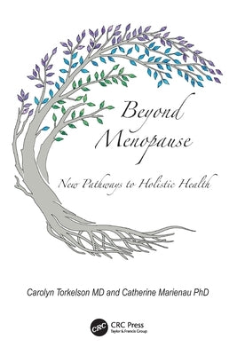 Beyond Menopause: New Pathways to Holistic Health by Torkelson, Carolyn