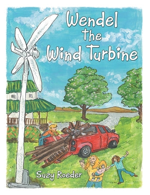 Wendel the Wind Turbine by Suzy Roeder