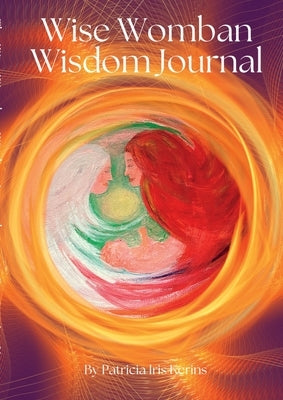 Wise Womban Wisdom Journal by Kerins, Patricia Iris