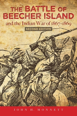 The Battle of Beecher Island and the Indian War of 1867-1869: Second Edition by Monnett, John