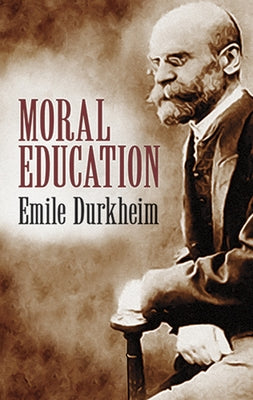 Moral Education by Durkheim, &#201;mile