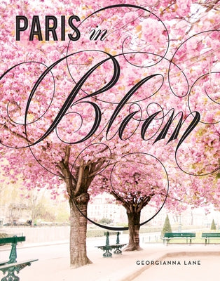 Paris in Bloom by Lane, Georgianna