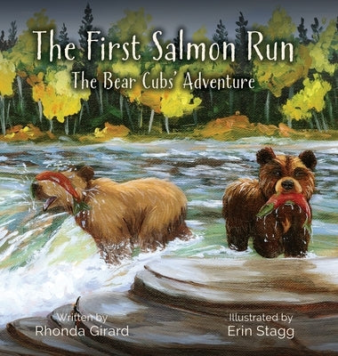 The First Salmon Run: The Bear Cubs' Adventure by Girard, Rhonda