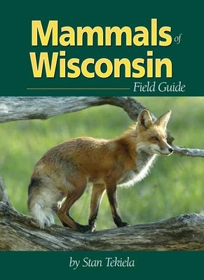 Mammals of Wisconsin Field Guide by Tekiela, Stan