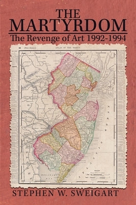 The Martyrdom: The Revenge of Art 1992-1994 by Sweigart, Stephen W.