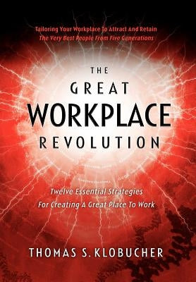 The Great Workplace Revolution by Klobucher, Thomas S.