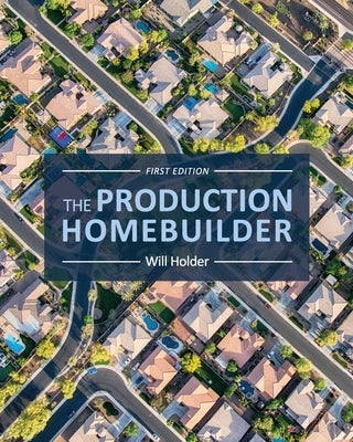 The Production Homebuilder by Holder, Will