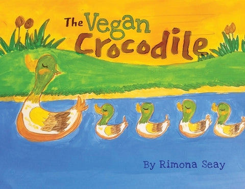 The Vegan Crocodile: Best Children's Book of the Year by Seay, Rimona