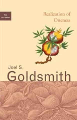 Realization of Oneness by Goldsmith, Joel S.