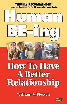 Human Be-Ing: How to Have a Creative Relationship Instead of a Power Struggle by Pietsch, William