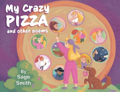My Crazy Pizza: and other poems by Smith, Sage