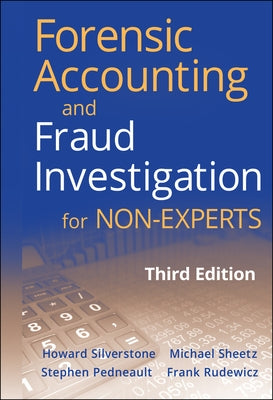 Forensic Accounting and Fraud Investigation for Non-Experts by Silverstone, Howard