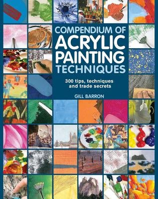 Compendium of Acrylic Painting Techniques by Barron, Gill