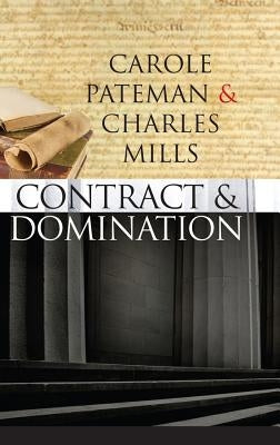 The Contract and Domination by Pateman, Carole
