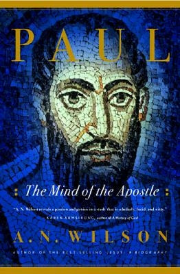 Paul: The Mind of the Apostle by Wilson, A. N.