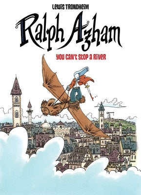 Ralph Azham Vol. 3: You Can't Stop a River by Trondheim, Lewis