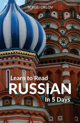 Learn to Read Russian in 5 Days by Orlov, Sergei