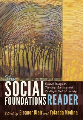 The Social Foundations Reader: Critical Essays on Teaching, Learning and Leading in the 21st Century by Blair, Eleanor