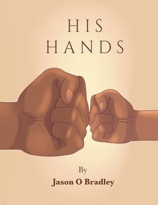 His Hands by Bradley, Jason O.