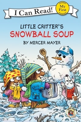 Little Critter: Snowball Soup: A Winter and Holiday Book for Kids by Mayer, Mercer