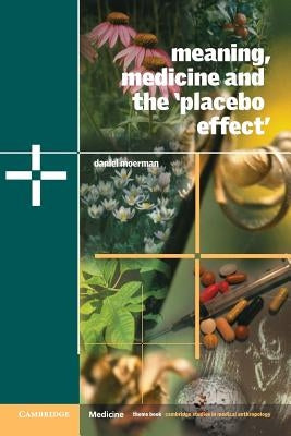 Meaning, Medicine and the 'Placebo Effect' by Moerman, Daniel E.