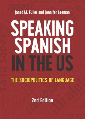 Speaking Spanish in the Us: The Sociopolitics of Language by Fuller, Janet M.