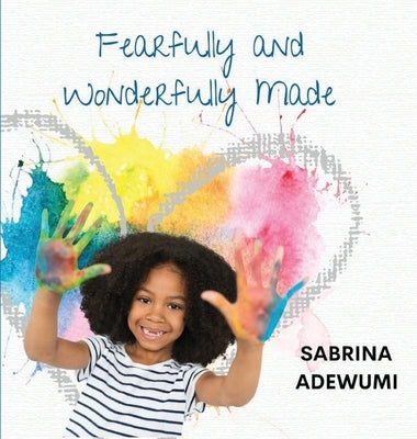 Fearfully and Wonderfully Made by Adewumi, Sabrina