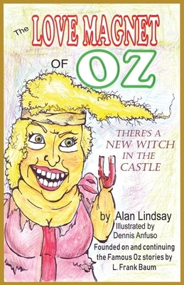 The Love Magnet of Oz by Lindsay, Alan