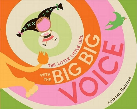 The Little Little Girl with the Big Big Voice by Balouch, Kristen