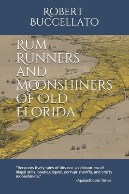 Rum Runners and Moonshiners of Old Florida by Krishnaiyer, Kartik