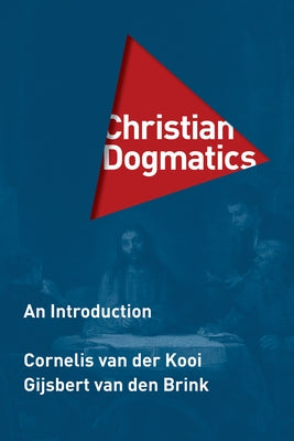 Christian Dogmatics: An Introduction by Van Den Brink, Gijsbert