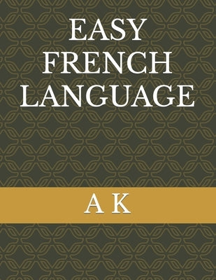 Easy French Language by K, A.