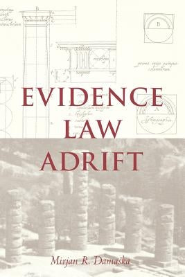 Evidence Law Adrift by Damaska, Mirjan R.