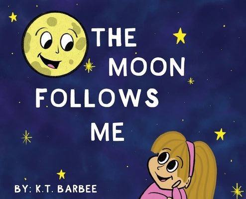 The Moon Follows Me by Barbee, K. T.
