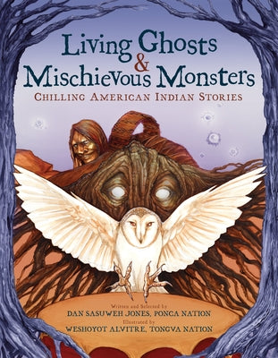 Living Ghosts and Mischievous Monsters: Chilling American Indian Stories by Jones, Dan Sasuweh