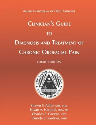 Clinician's Guide to Diagnosis and Treatment of Chronic Orofacial Pain, 4th Ed by Hargitai Dds, Istvan a.