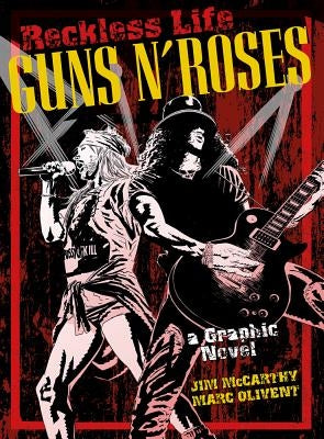 Reckless Life: Guns N' Roses - A Graphic Novel by McCarthy, Jim