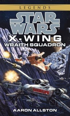 Wraith Squadron: Star Wars Legends (X-Wing) by Allston, Aaron