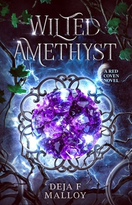 Wilted Amethyst by Malloy, Deja F.