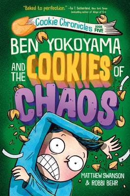 Ben Yokoyama and the Cookies of Chaos by Swanson, Matthew