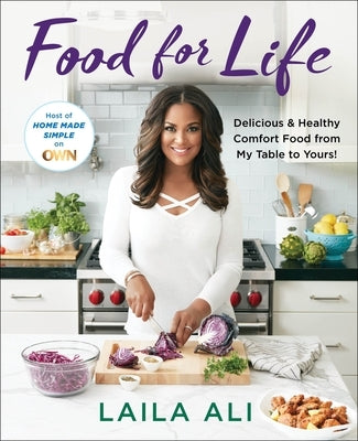 Food for Life: Delicious & Healthy Comfort Food from My Table to Yours! by Ali, Laila