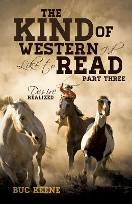 The Kind of Western I'd Like to Read- Part Three by Keene, Buc