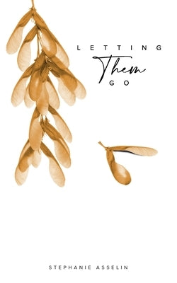 Letting Them Go by Asselin, Stephanie