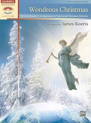 Wondrous Christmas: 11 Contemporary Arrangements of Traditional Christmas Melodies by Koerts, James