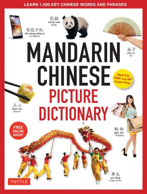 Mandarin Chinese Picture Dictionary: Learn 1,500 Key Chinese Words and Phrases (Perfect for AP and Hsk Exam Prep, Includes Online Audio) by Ren, Yi