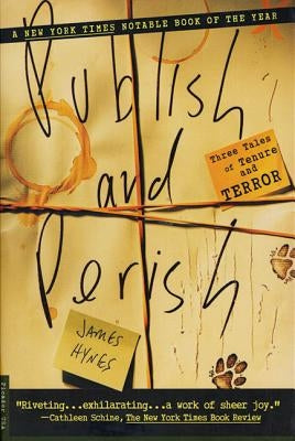 Publish and Perish: Three Tales of Tenure and Terror by Hynes, James