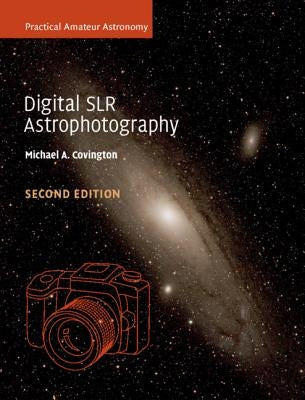 Digital SLR Astrophotography by Covington, Michael A.