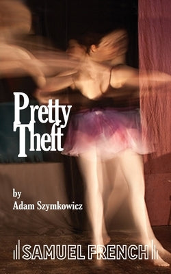 Pretty Theft by Szymkowicz, Adam